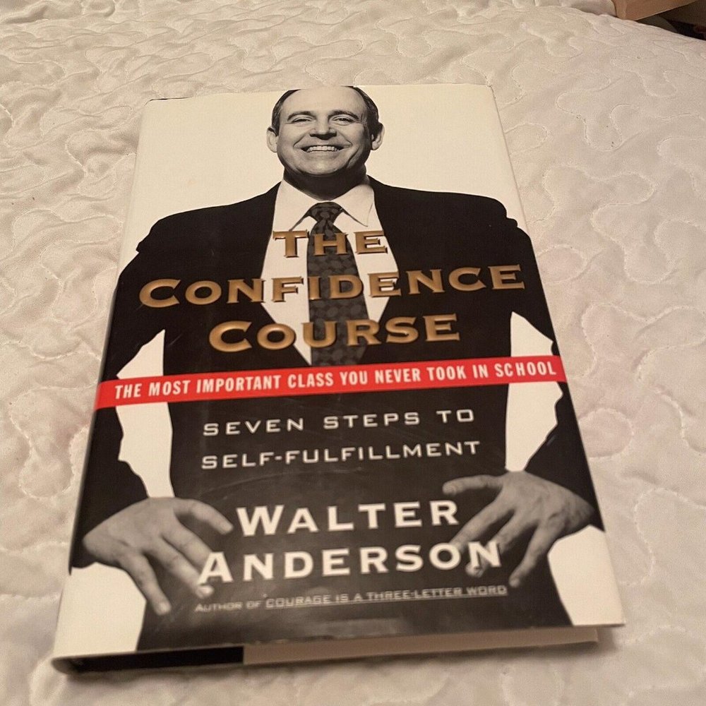 The Confidence Course: Seven Steps to Self-Fulfillment, Walter Anderson